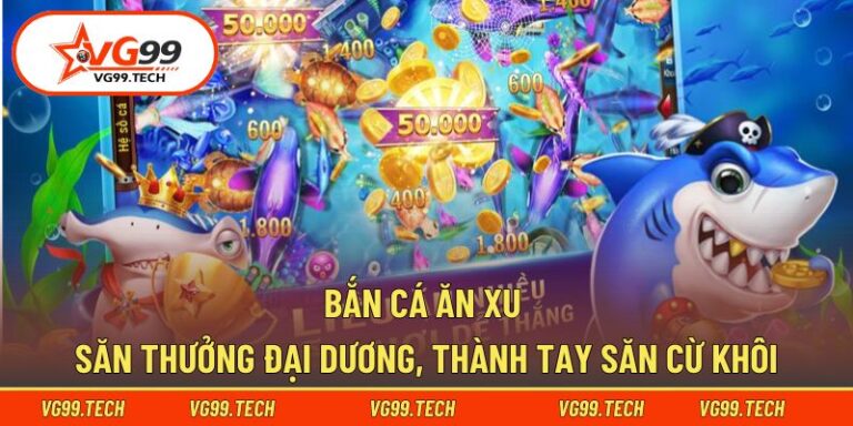 Bắn Cá Ăn Xu