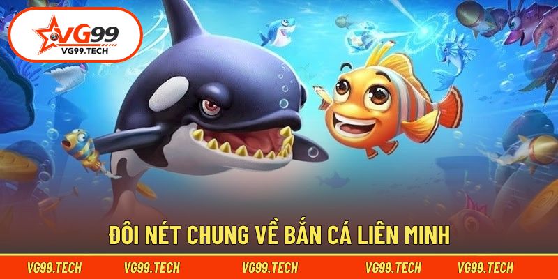 Khái quát chung về Bắn Cá Liên Minh