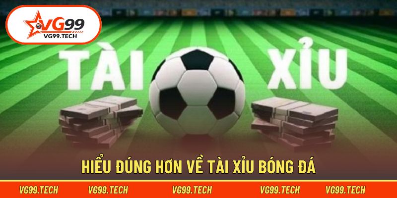 Giải thích sơ lược về Tài Xỉu bóng đá