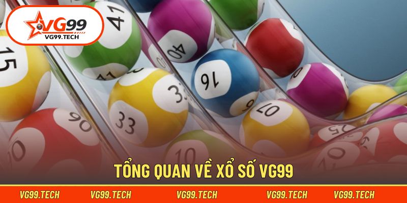 Giới thiệu chung về sảnh game xổ số VG99