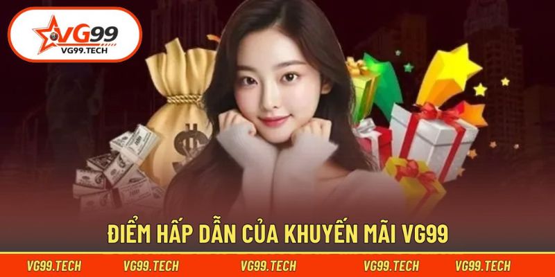 Tìm hiểu lợi thế của khuyến mãi VG99
